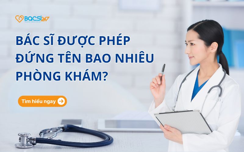 bác sĩ được phép đứng tên bao nhiêu phòng khám