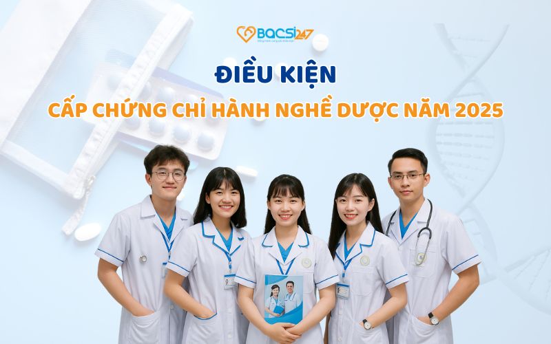 Điều kiện xin cấp chứng chỉ hành nghề dược năm 2025