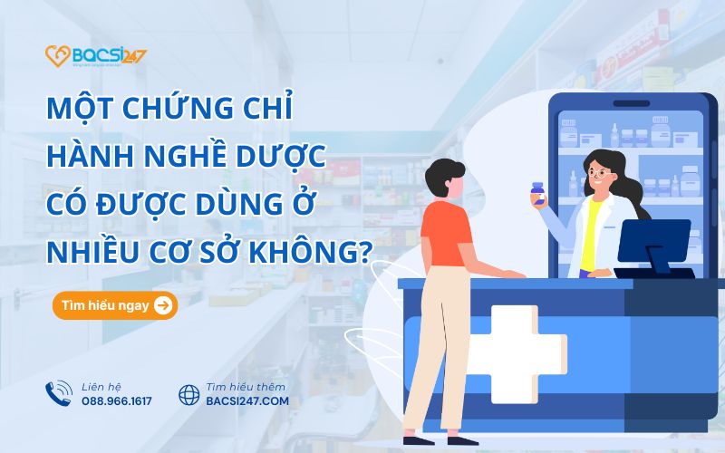 một chứng chỉ hành nghề dược có được dùng ở nhiều cơ sở không