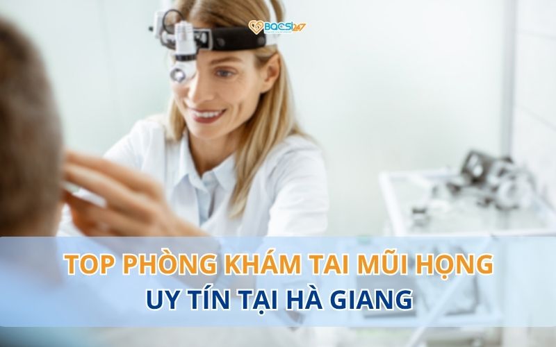 phòng khám tai mũi họng Hà Giang