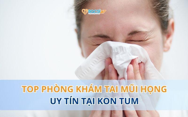 phong-kham-tai-mui-hong-tai-kon-tum