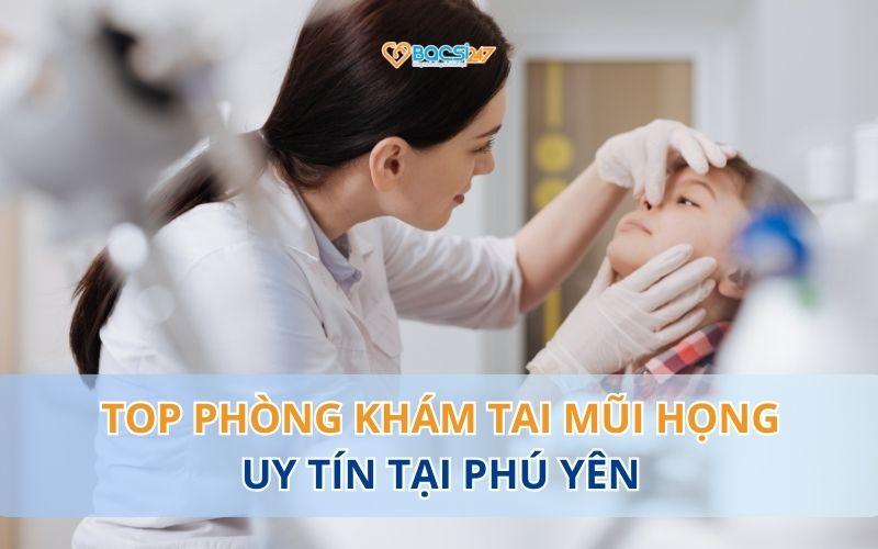 phong-kham-tai-mui-hong-tai-phu-yen