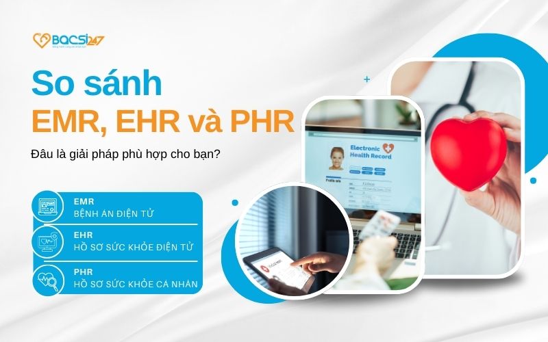 So sánh EMR, EHR và PHR