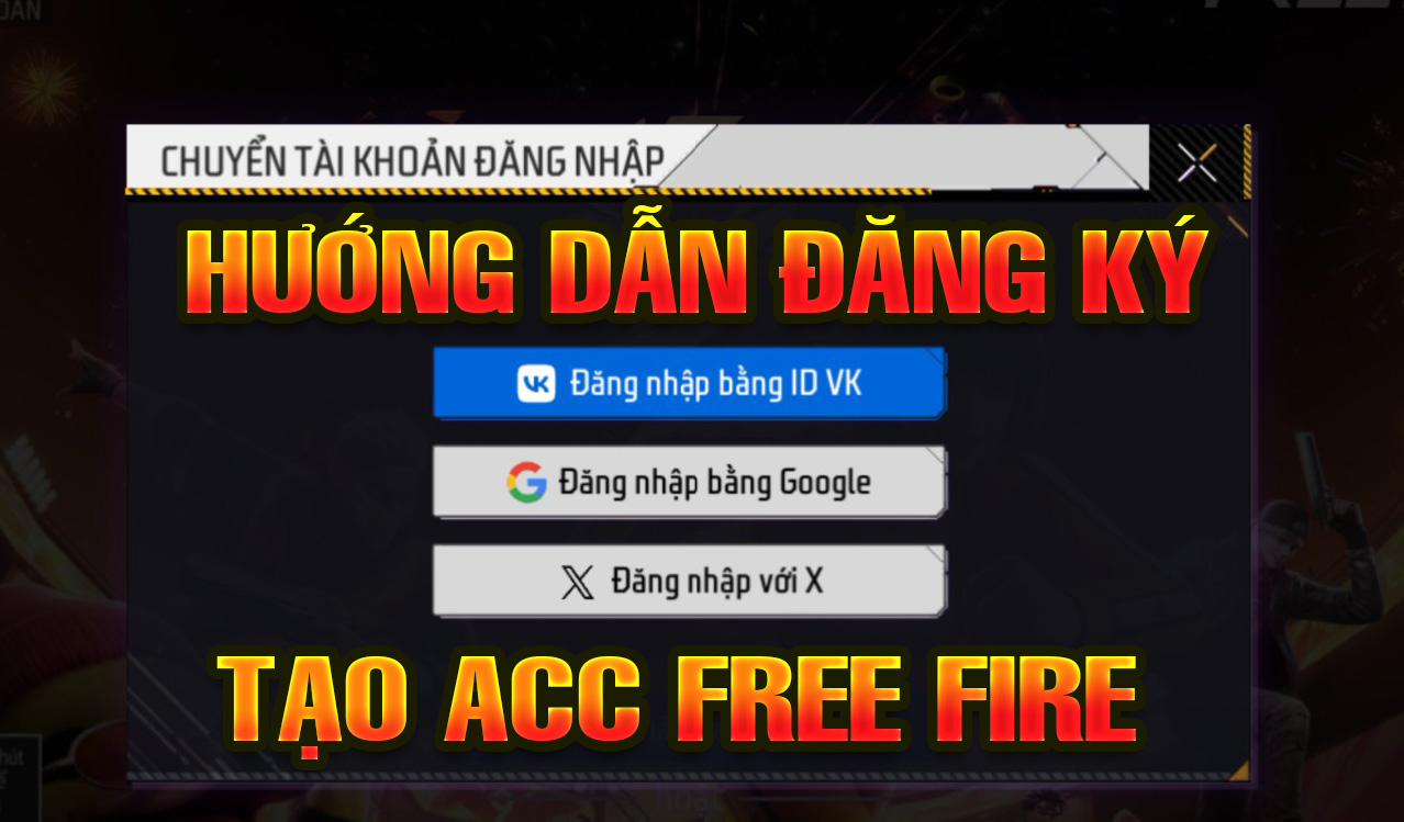 Free Fire - Hướng dẫn đăng ký, lập tài khoản game đơn giản