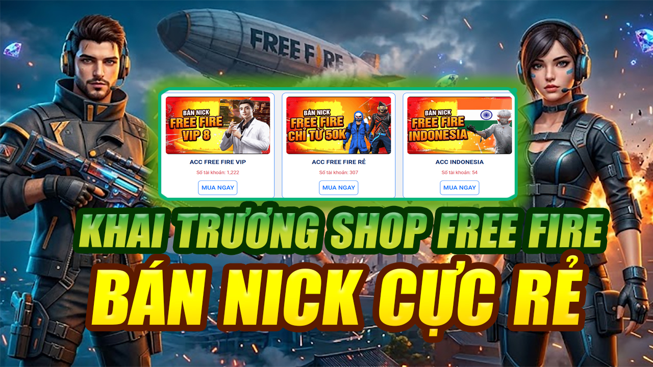 Khai Trương Shop Bán Acc Free Fire Rẻ Nhất Việt Nam