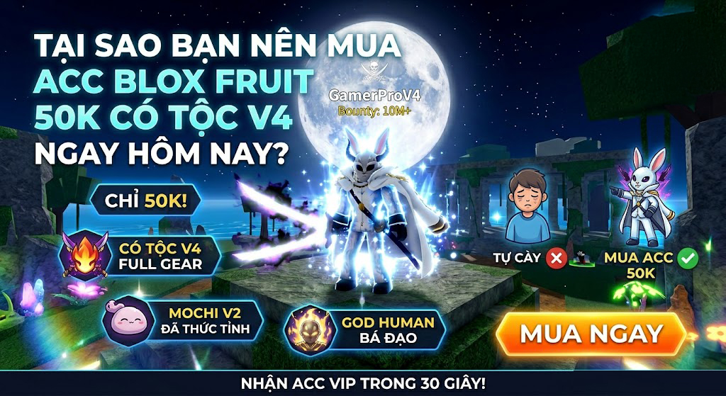 5 Lý Do Nên Mua Acc Blox Fruit 50k Có Tộc V4 Uy Tín?