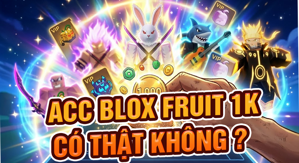 Đừng Mua Acc Blox Fruit 1k Nếu Bạn Chưa Biết 3 Điều Này