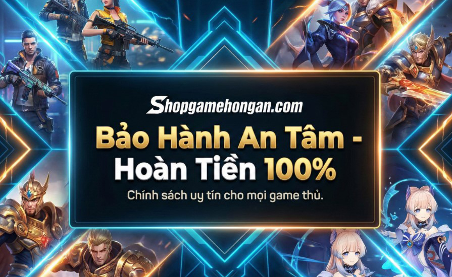 Mua Acc Game An Toàn: Chi Tiết Quy Trình Thu Mua & Bảo Hành Tại Shopgamehongan