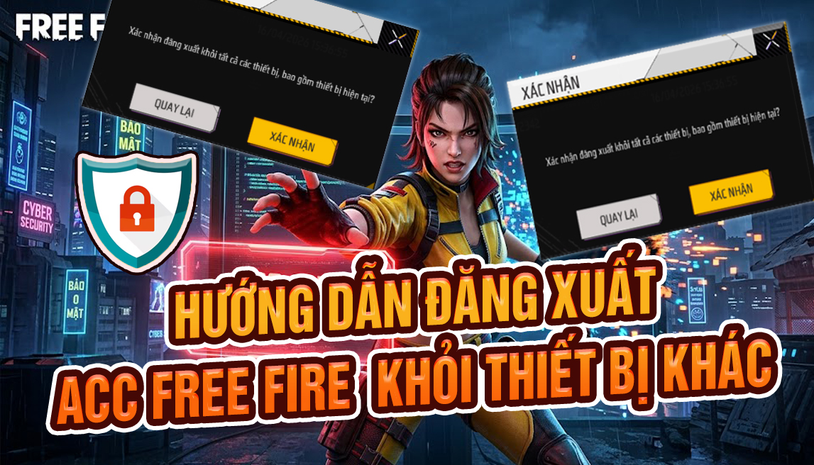 Hướng Dẫn Đăng Xuất Nick Free Fire Ra Khỏi Thiết Bị Khác