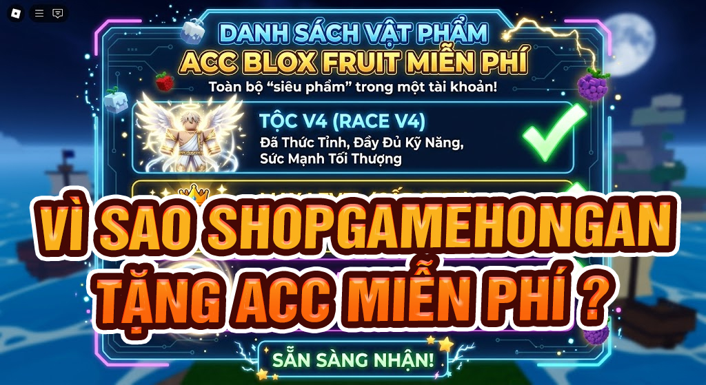 v&igrave; sao shopgamehongan.com tặng acc blox fruits