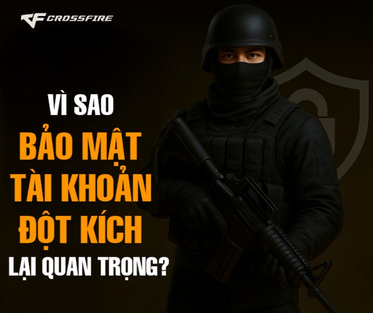 Tại sao bảo mật tài khoản Đột Kích lại quan trọng