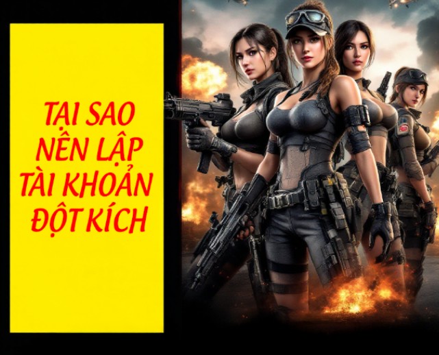 tại sao nên lập nick đột kích