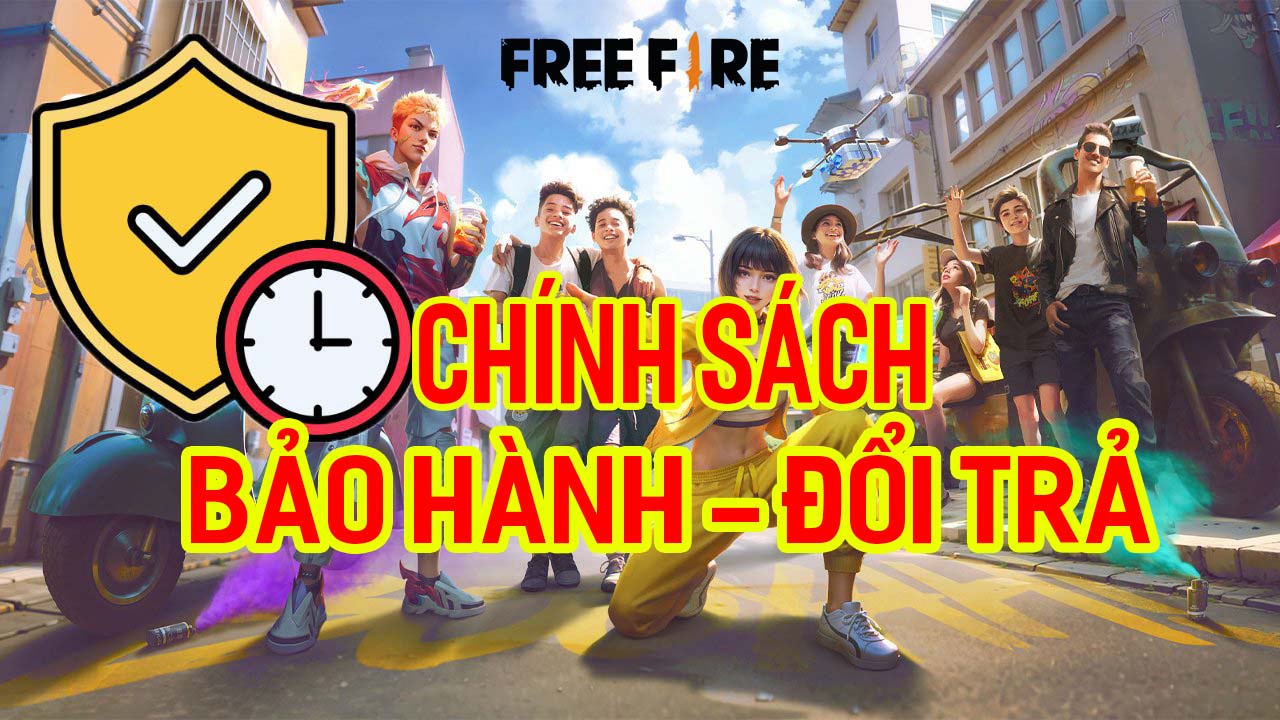 Chính sách bảo hành và đổi trả khi mua acc Free Fire tại Shopaccfreefire.com