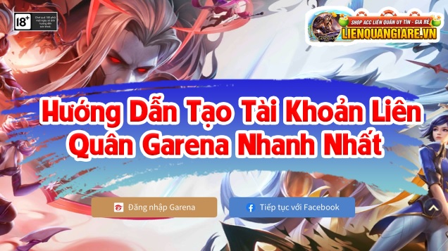 Hướng Dẫn Tạo Tài Khoản Liên Quân Garena Nhanh Nhất