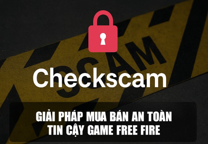Checkscam : Giải pháp ngăn chặn lừa đảo khi mua bán acc Free Fire