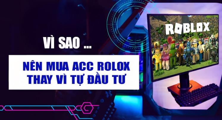 Cách Mua Bán Acc Roblox Uy Tín, An Toàn Cho Người Mới