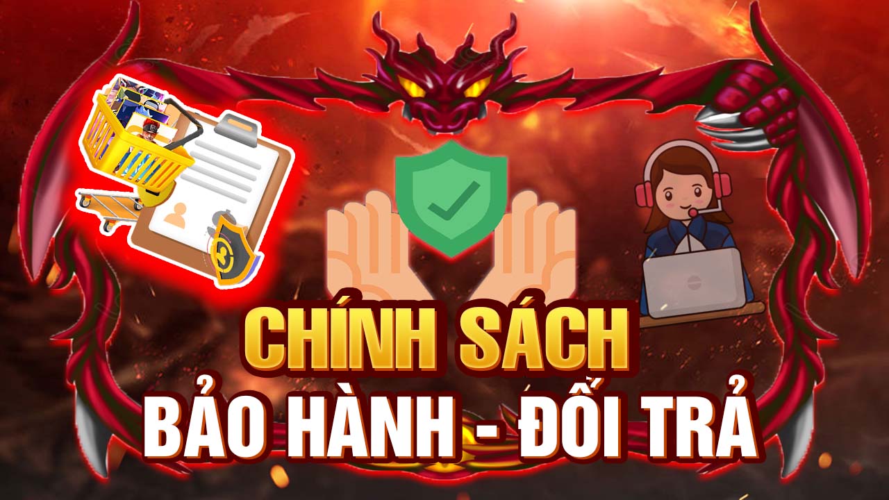 Chính Sách Bảo Hành, Đổi Trả Khi Mua Acc Tại Shopgamehongan.com