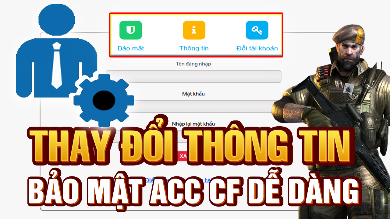 Hướng Dẫn Đổi Thông Tin Nick CF Đột Kích Bảo Mật Acc CF Chỉ 3 Bước