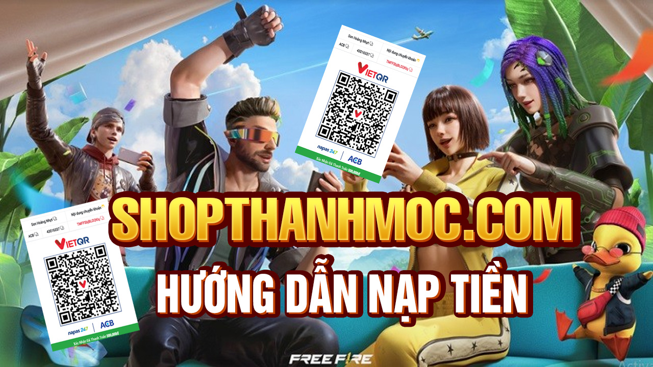 Hướng Dẫn Nạp Tiền Tự Động  Để Mua Acc Free Fire Tại ShopThanhMoc.com