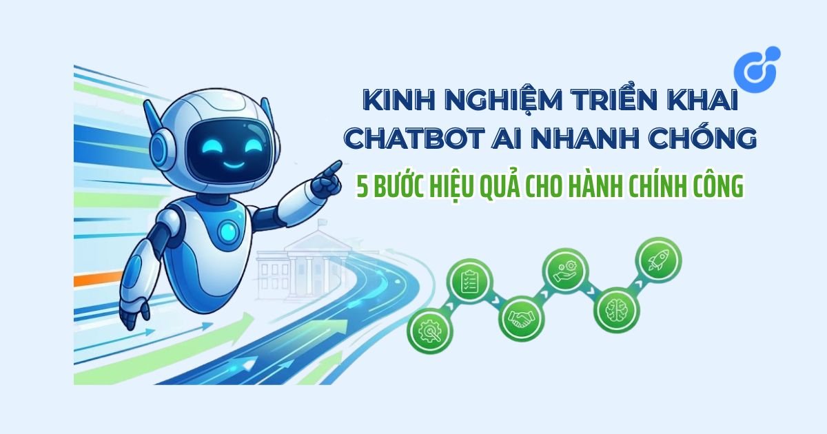Chia sẻ Kinh nghiệm Triển khai Chatbot AI Nhanh chóng & Hiệu quả cho Cơ quan Nhà nước
