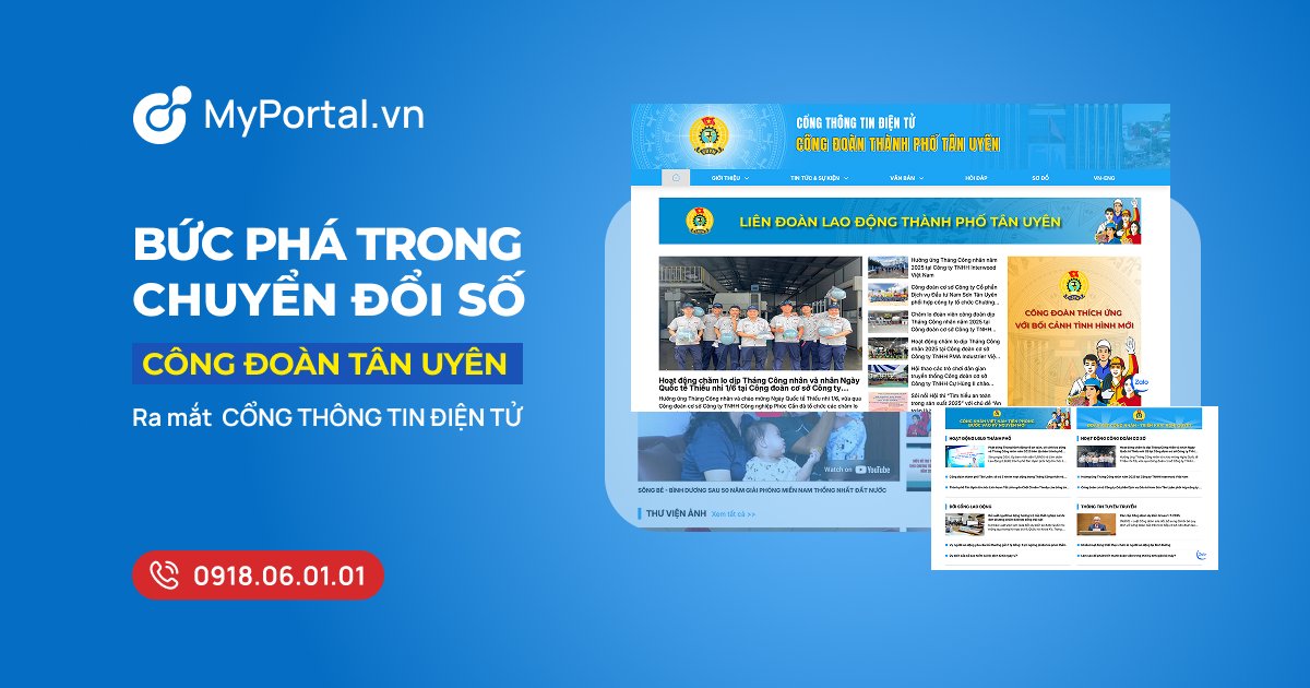 Ra mắt Cổng thông tin điện tử Công đoàn thành phố Tân Uyên: Đột phá trong chuyển đổi số Công đoàn năm 2024