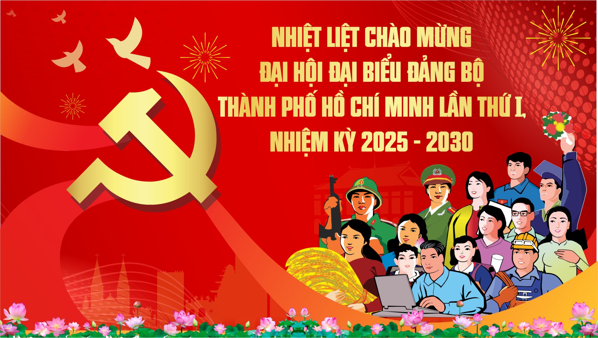 Chào mừng Đại hội Đại biểu Đảng bộ Thành phố Hồ Chí Minh lần thứ I, nhiệm kỳ 2025 - 2030