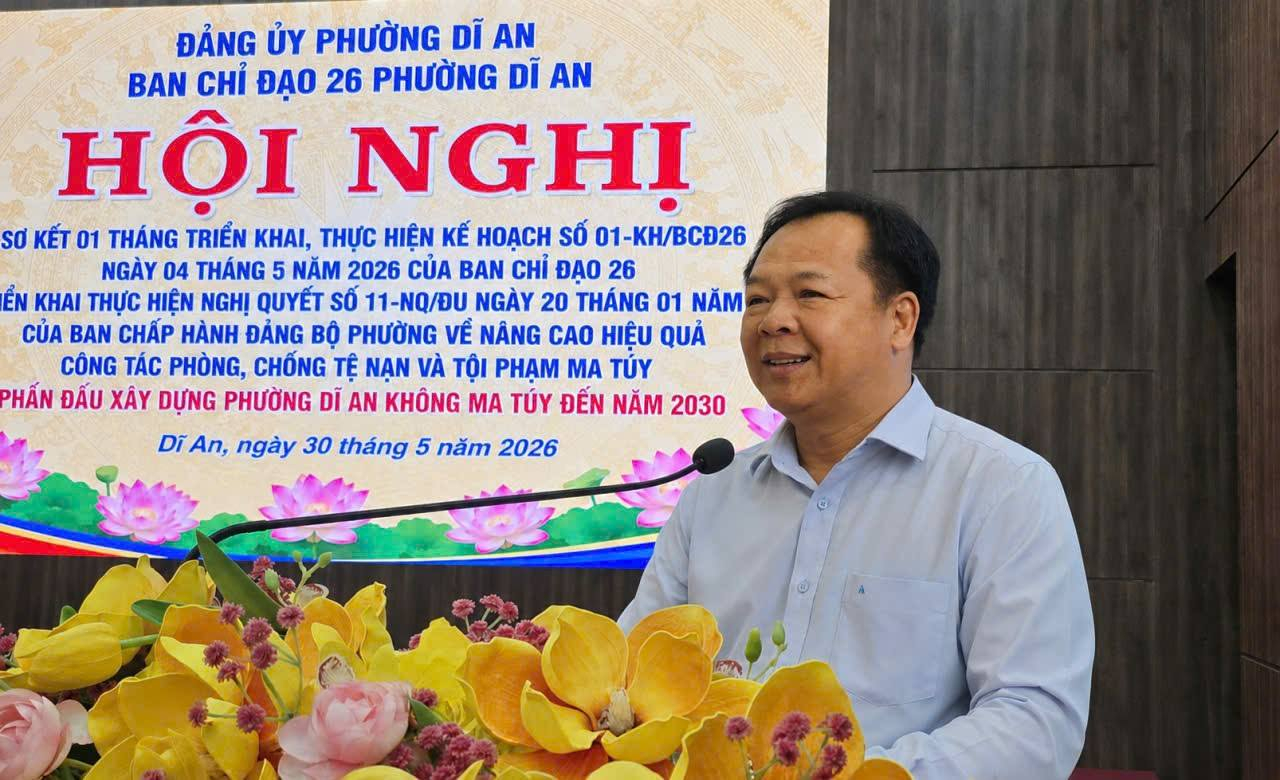 Có thể là hình ảnh về văn bản cho biết 'ĐẢNG ỦY PHƯỜNG DĨ AN BAN CHỈ ĐẠO 26 PHƯỜNG DĨ AN HỘI NGHI sơ KẾT 01 THÁNG TRIỂN KHAI, THỰC HIỆN KẾ HOẠCH SỐ 01-K/26 NGÀY 04 THÁNG NĂM 2026 CỦA BAN CHỈ ĐẠO 26 ỂN KAI THỰC HIỆN NGHỊ QUYẾT SỐ 11-NQ/ĐU NGÀY 20 THÁNG 01 NĂM CỦA BAN CHẤP HÀNH ĐẢNG BÔ PHƯỜNG VỀ NÂNG CAO HIỆU QUẢ CÔNG TÁC PHÒNG, CHỐNG TỆ NẠN VÀ TỘI PHẠM MA TÚY PHẤN ĐÂU XÂY DỰNG PHƯỜNG DÌ AN KHÔNG MA τύΎ ĐẾN NĂM 2030 Dĩ An, ngày 30 tháng 5 năm 2026'