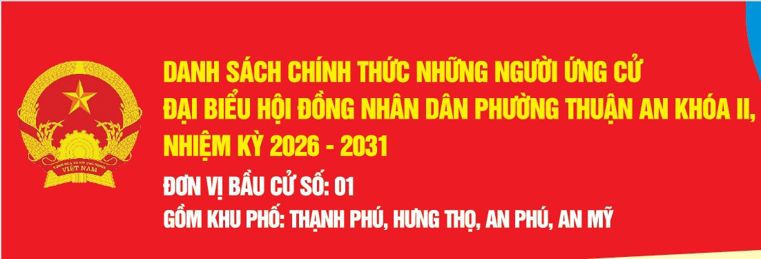 DANH SÁCH CHÍNH THỨC NHỮNG NGƯỜI BẦU CỬ ĐẠI BIỂU HĐND PHƯỜNG THUẬN AN KHÓA II, NHIỆM KỲ 2026 - 2031 ĐƠN VỊ BẦU CỬ SỐ 1,2,3,4,5,6,7