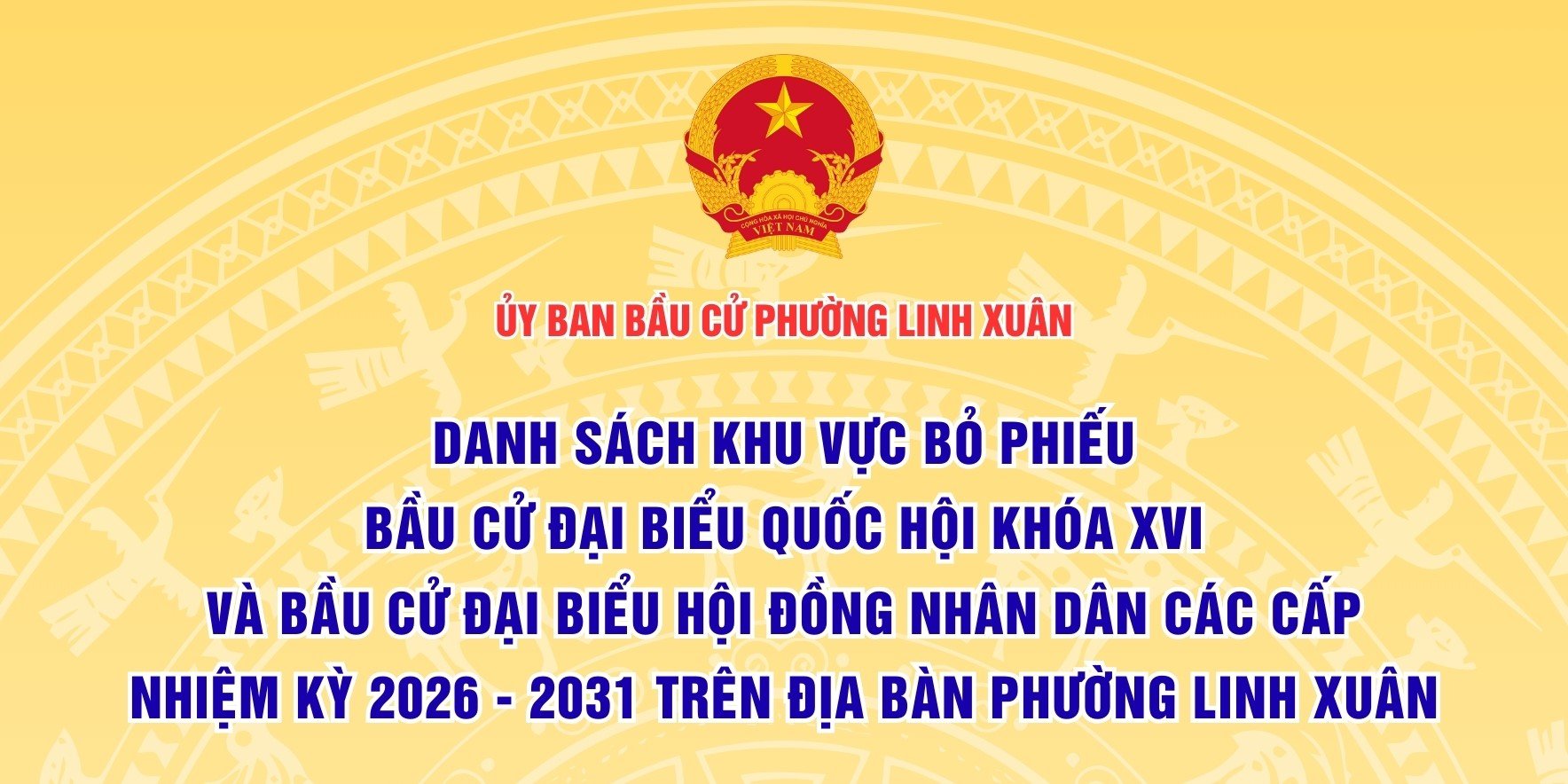 DANH SÁCH KHU VỰC BỎ PHIẾU BẦU CỬ ĐẠI BIỂU QUỐC HỘI KHÓA XVI VÀ BẦU CỬ ĐẠI BIỂU HỘI ĐỒNG NHÂN DÂN CÁC CẤP NHIỆM KỲ 2026 - 2031 TRÊN ĐỊA BÀN PHƯỜNG LINH XUÂN