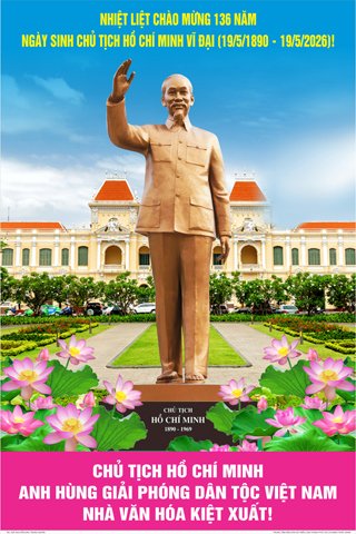 NHIỆT LIỆT CHÀO MỪNG 136 NĂM NGÀY SINH CHỦ TỊCH HỒ CHÍ MINH VĨ ĐẠI (19/5/1890 - 19/5/2026)!