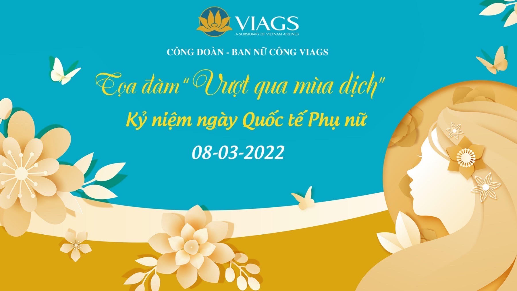 TỌA ĐÀM VƯỢT QUA MÙA DỊCH NHÂN DỊP QT PHỤ NỮ 8/8 CỦA BAN NỮ CÔNG VIAGS