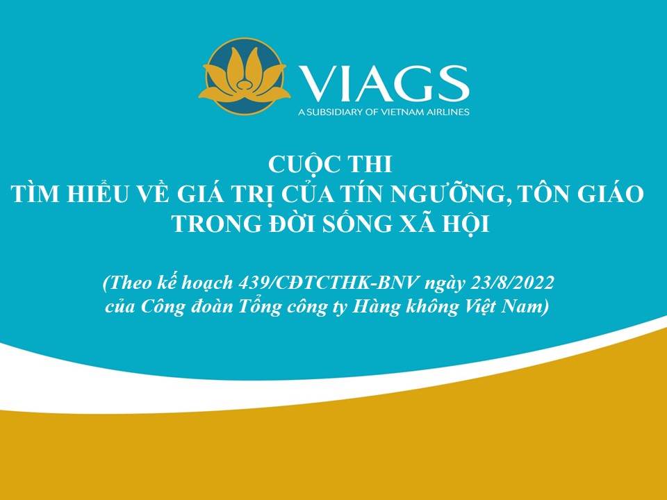 CÔNG ĐOÀN VIAGS PHÁT ĐỘNG CUỘC THI TÌM HIỂU VỀ GIÁ TRỊ CỦA TÍN NGƯỠNG, TÔN GIÁO TRONG ĐỜI SỐNG XÃ HỘI