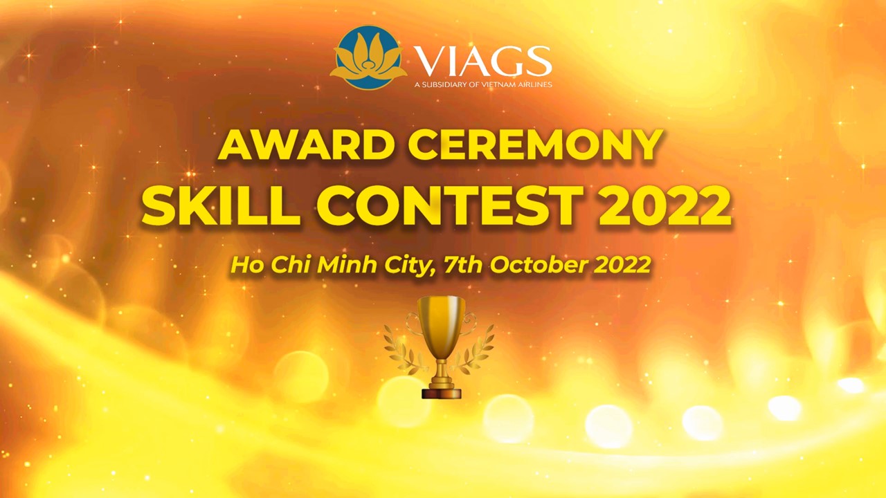 HỘI THI SKILL CONTEST VIAGS NĂM 2022 - TÌM KIẾM TÀI NĂNG TINH NGHỀ, GIỎI VIỆC