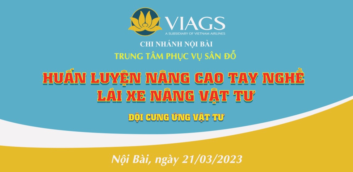 TT PVSĐ - VIAGS NBA TỔ CHỨC CHƯƠNG TRÌNH “HUẤN LUYỆN NÂNG CAO TAY NGHỀ LÁI XE NÂNG VẬT TƯ” NĂM 2023.