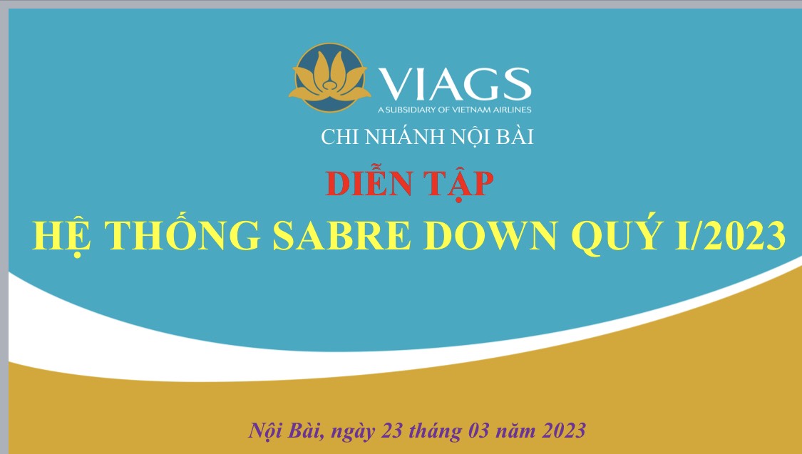 VIAGS NBA TỔ CHỨC CHƯƠNG TRÌNH DIỄN TẬP “HỆ THỐNG SABRE DOWN QUÝ I/2023”.