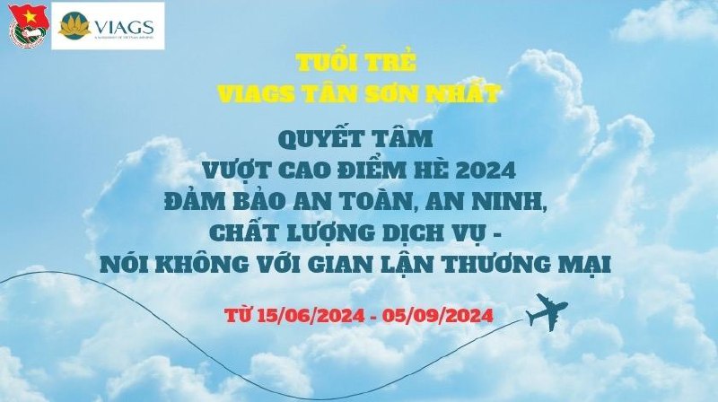 ĐOÀN CƠ SỞ VIAGS TÂN SƠN NHẤT PHÁT ĐỘNG PHONG TRÀO THI ĐUA VƯỢT CAO ĐIỂM HÈ 2024