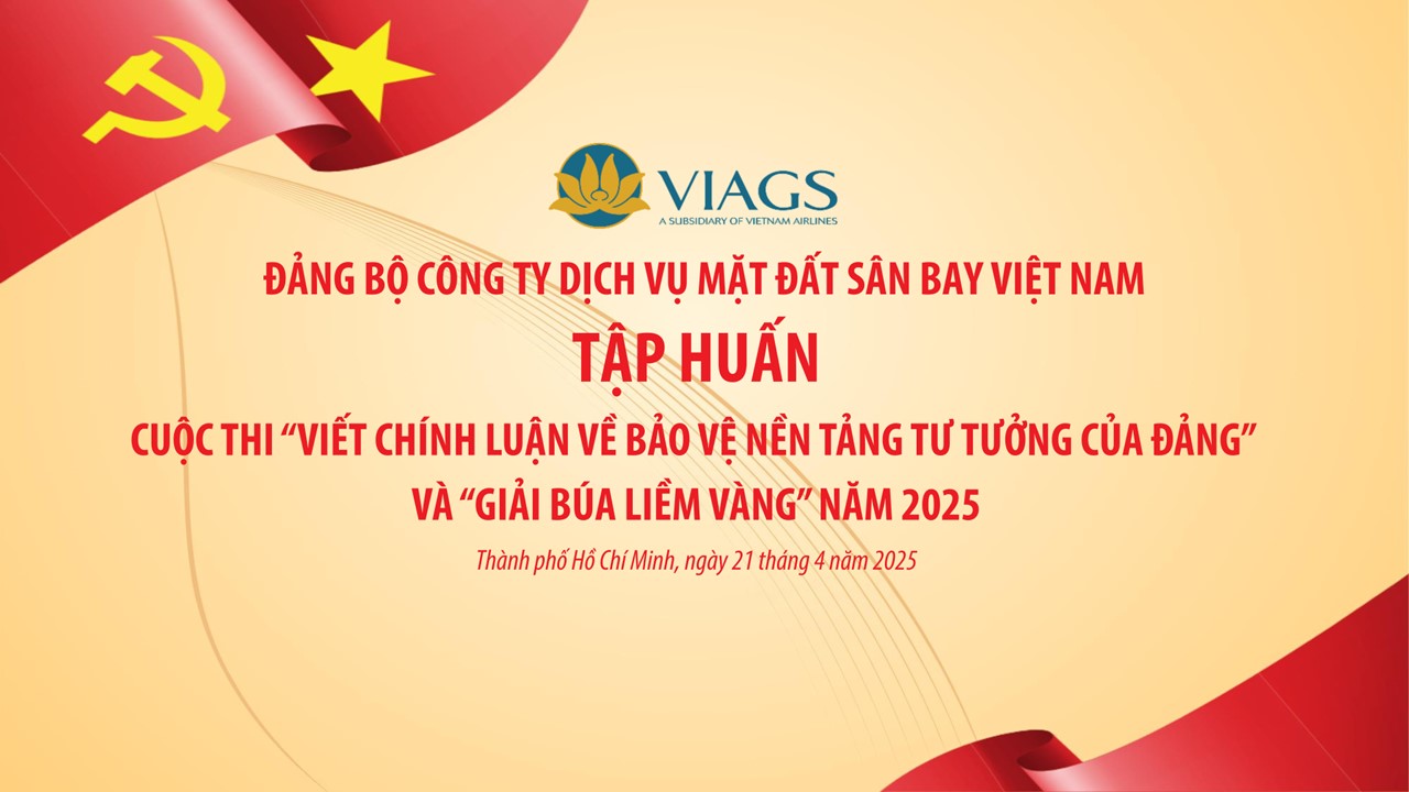 VIAGS TỔ CHỨC LỚP TẬP HUẤN HƯỞNG ỨNG CUỘC THI “VIẾT CHÍNH LUẬN VỀ BẢO VỆ NỀN TẢNG TƯ TƯỞNG CỦA ĐẢNG” VÀ &quot;GIẢI BÚA LIỀM VÀNG” NĂM 2025