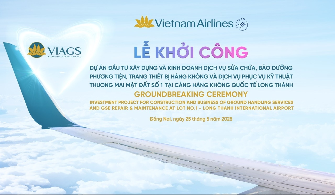 VIAGS KHỞI CÔNG DỰ ÁN CHIẾN LƯỢC TẠI CẢNG HÀNG KHÔNG QUỐC TẾ LONG THÀNH